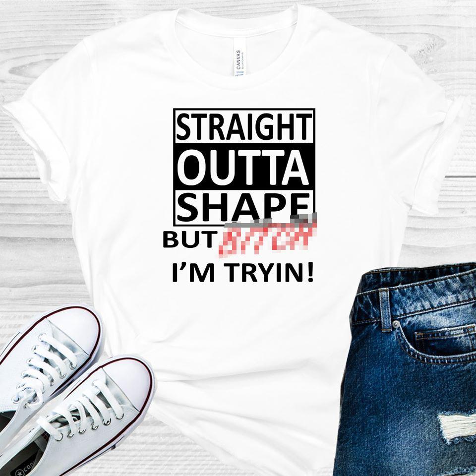Straight Outta Shape But B**** Im Tryin Graphic Tee Graphic Tee