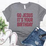 Go Jesus Its Your Birthday Graphic Tee Graphic Tee
