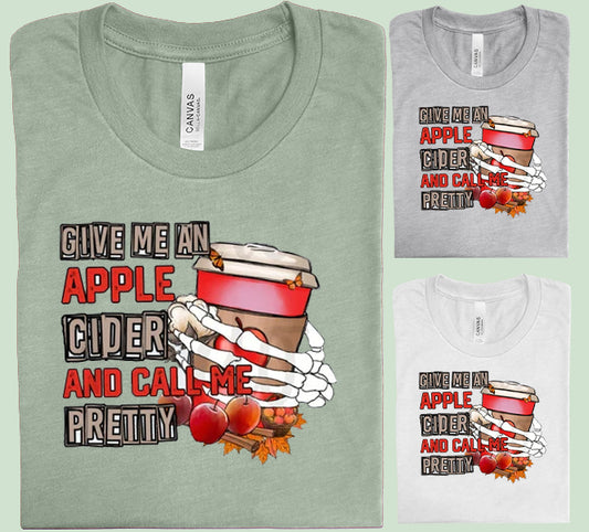 Give Me an Apple Cider and Call Me Pretty Graphic Tee