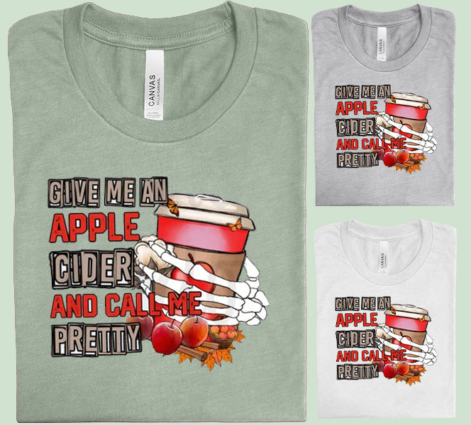 Give Me an Apple Cider and Call Me Pretty Graphic Tee