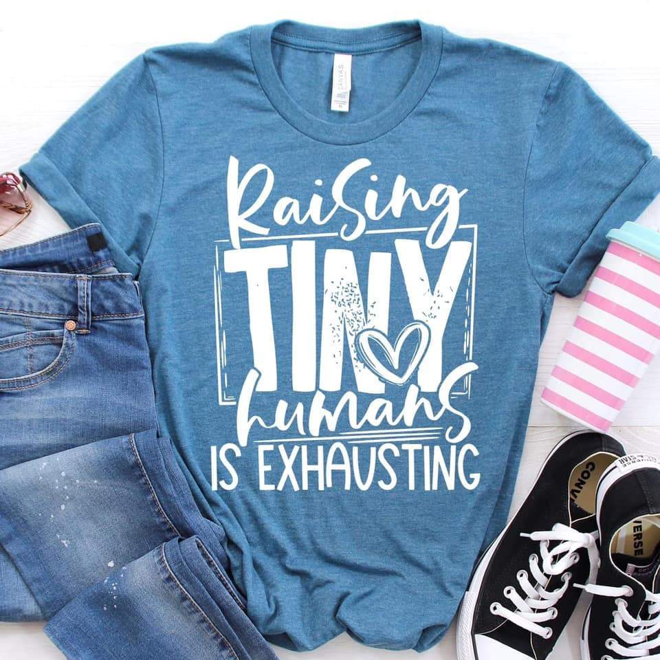 Raising Tiny Humans Is Exhausting Graphic Tee Graphic Tee