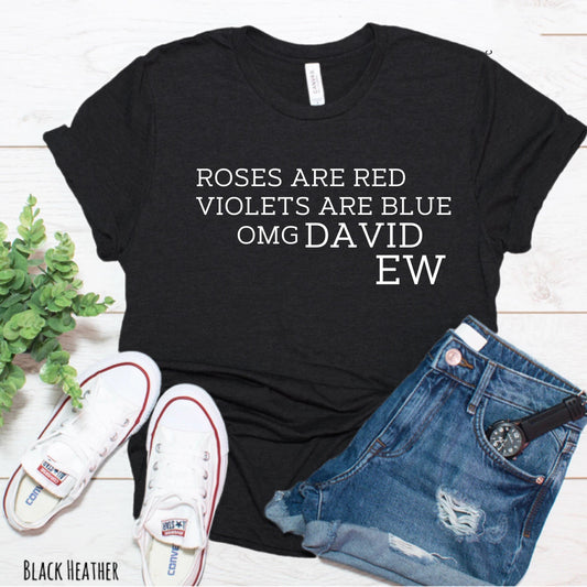 Roses Are Red Violets Blue Omg David Ew Graphic Tee Graphic Tee