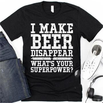 I Make Beer Disappear Graphic Tee Graphic Tee