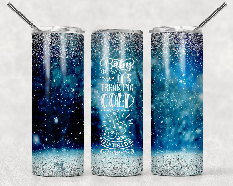 Baby Its Freaking Cold Outside 20 Oz Skinny Tumbler