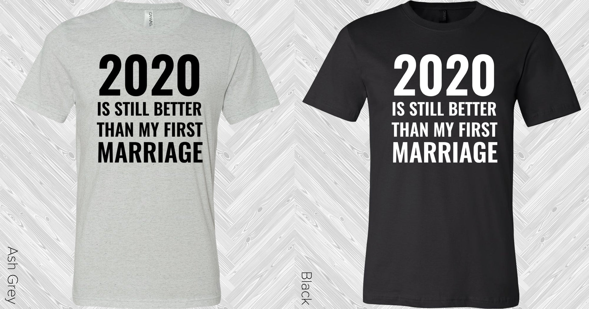 2020 Is Still Better Than My First Marriage Graphic Tee Graphic Tee