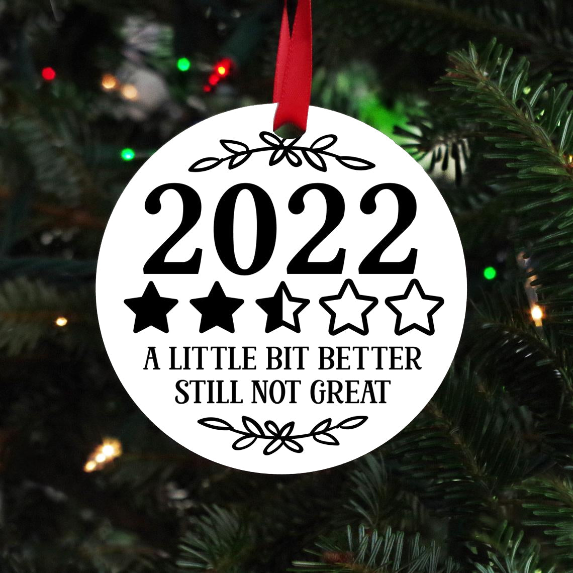 2022 A Little Bit Better Still Not Great Ornament