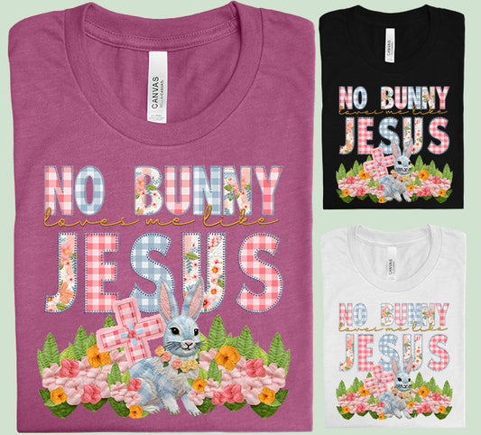 No Bunny Loves Me Like Jesus Graphic Tee