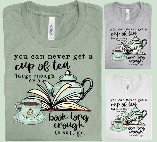 You Can Never Get a Cup of Tea Large Enough Graphic Tee