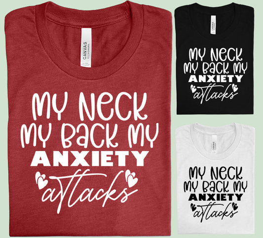 My Neck My Back My Anxiety Attacks Graphic Tee