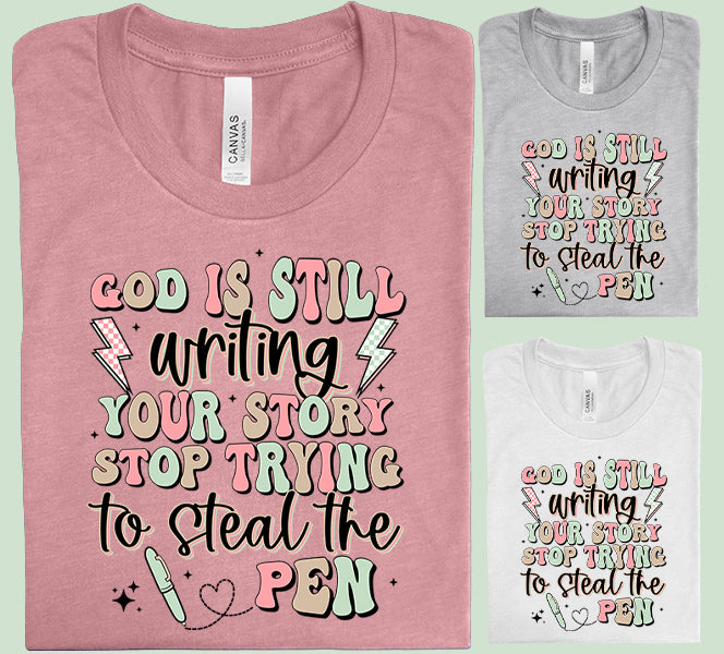 God is Still Writing Your Story Graphic Tee