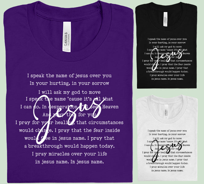 I Speak the Name of Jesus Over You Graphic Tee
