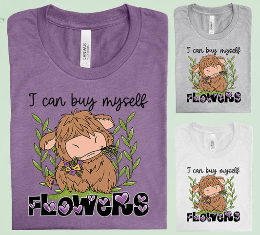 I Can Buy Myself Flowers Graphic Tee Graphic Tee