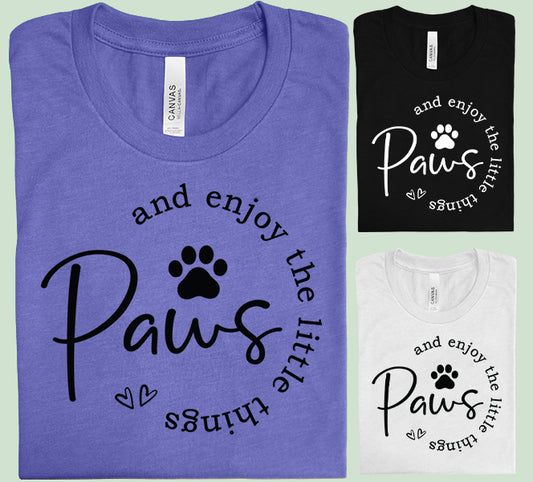 Paws and Enjoy the Little Things Graphic Tee