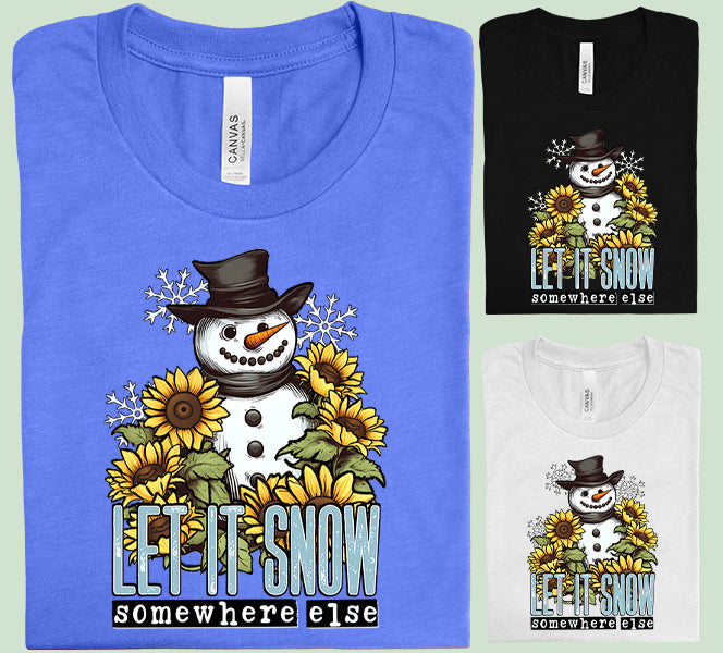 Let It Snow Somewhere Else Graphic Tee