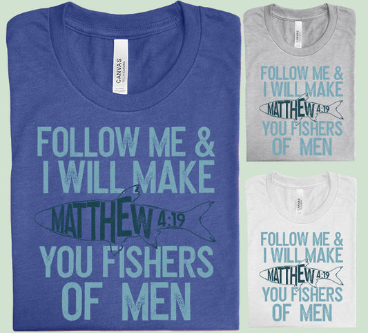 Follow Me and I Will Make You Fishers of Men Graphic Tee