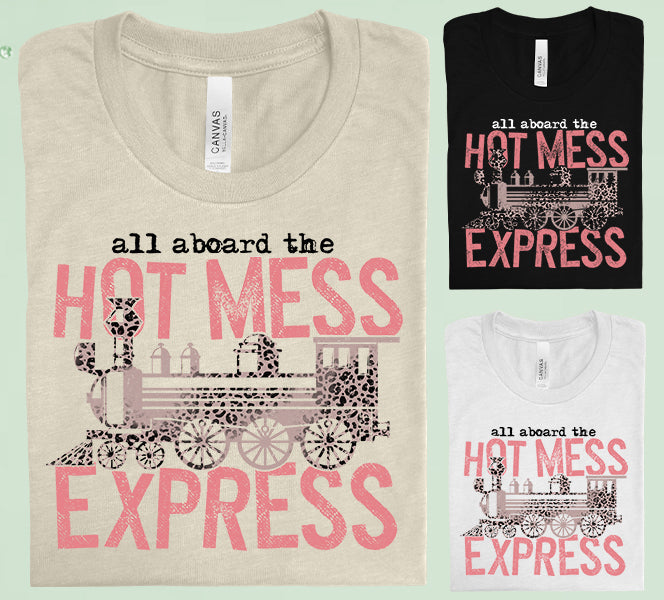 All Aboard The Hot Mess Express Graphic Tee Graphic Tee