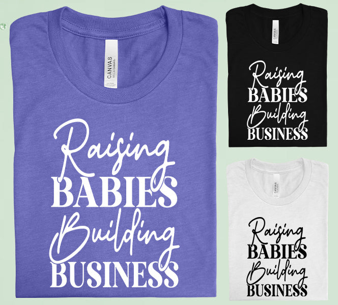 Raising Babies Building Business Graphic Tee Graphic Tee