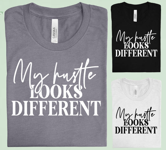 My Hustle Looks Different Graphic Tee Graphic Tee