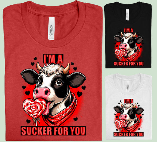 I'm a Sucker for You Graphic Tee