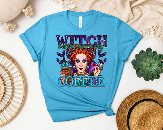 Witch Better Have My Coffee Graphic Tee