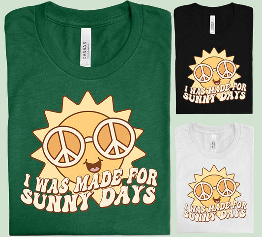 I Was Made for Sunny Days Graphic Tee