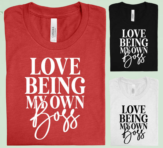 Love Being My Own Boss Graphic Tee Graphic Tee