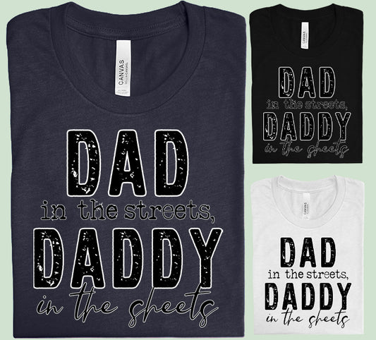 Dad in the Streets Daddy in the Sheets Graphic Tee