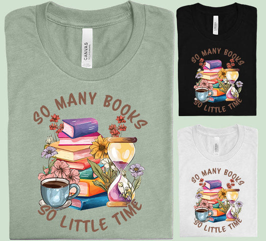 So Many Books Little Time Graphic Tee Graphic Tee