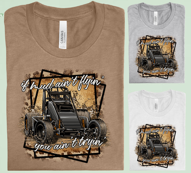If Mud Aint Flyin You Tryin Graphic Tee Graphic Tee
