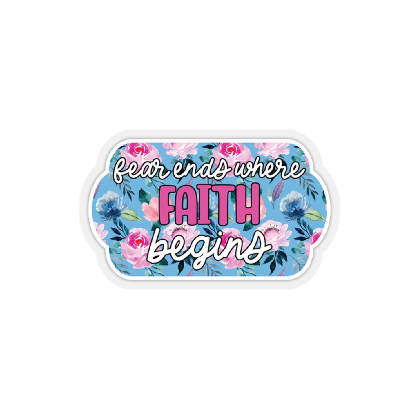 Fear Ends Where Faith Begins Sticker Bright Colors | Fun Stickers | Happy Stickers | Must Have Stickers | Laptop Stickers | Best Stickers