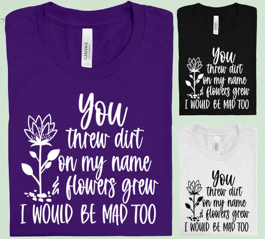 You Threw Dirt On My Name Graphic Tee Graphic Tee
