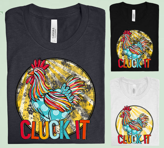 Cluck It Graphic Tee Graphic Tee