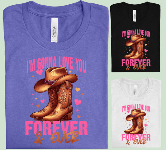 I'm Gonna Love You Forever & Ever Graphic Tee