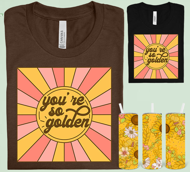 Youre So Golden Graphic Tee Graphic Tee