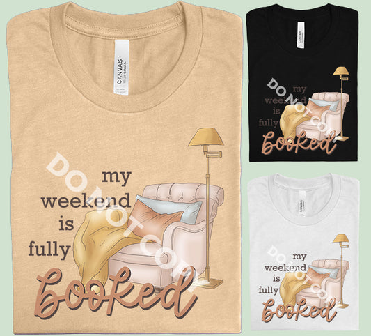 My Weekend is Fully Booked Graphic Tee