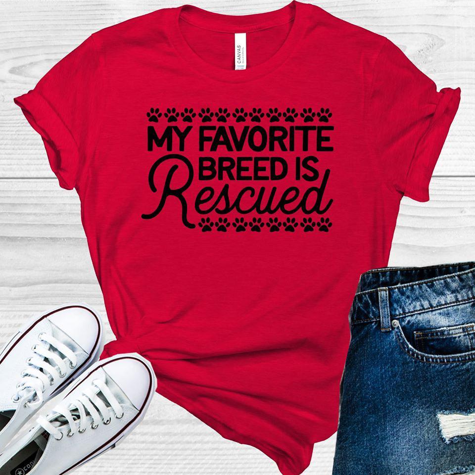 My Favorite Breed Is Rescued Graphic Tee Graphic Tee