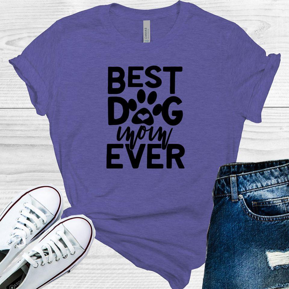 Best Dog Mom Ever Graphic Tee Graphic Tee