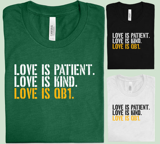 Love is Patient Love is Kind Love is QB1 Graphic Tee