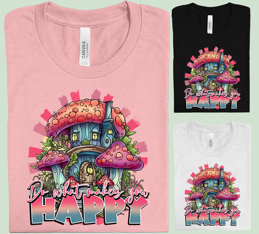 Do What Makes You Happy Graphic Tee
