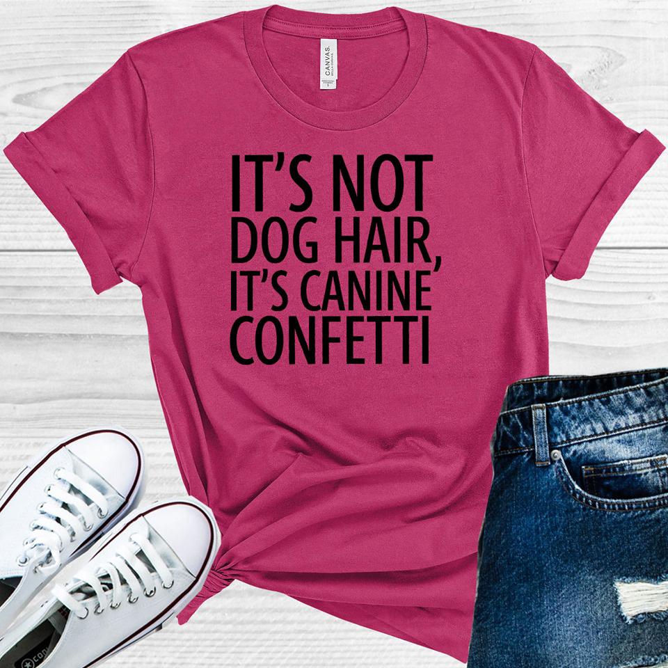 Its Not Dog Hair Canine Confetti Graphic Tee Graphic Tee