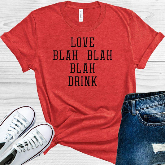 Love Blah Drink Valentines Day Graphic Tee Graphic Tee