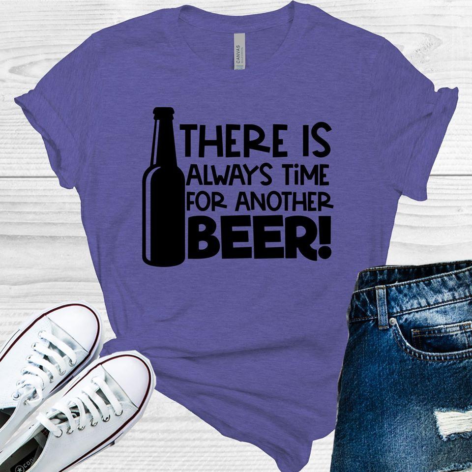 There Is Always Time For Another Beer Graphic Tee Graphic Tee