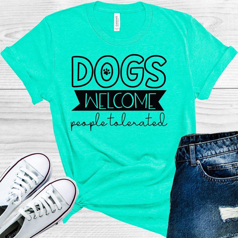 Dogs Welcome People Tolerated Graphic Tee Graphic Tee