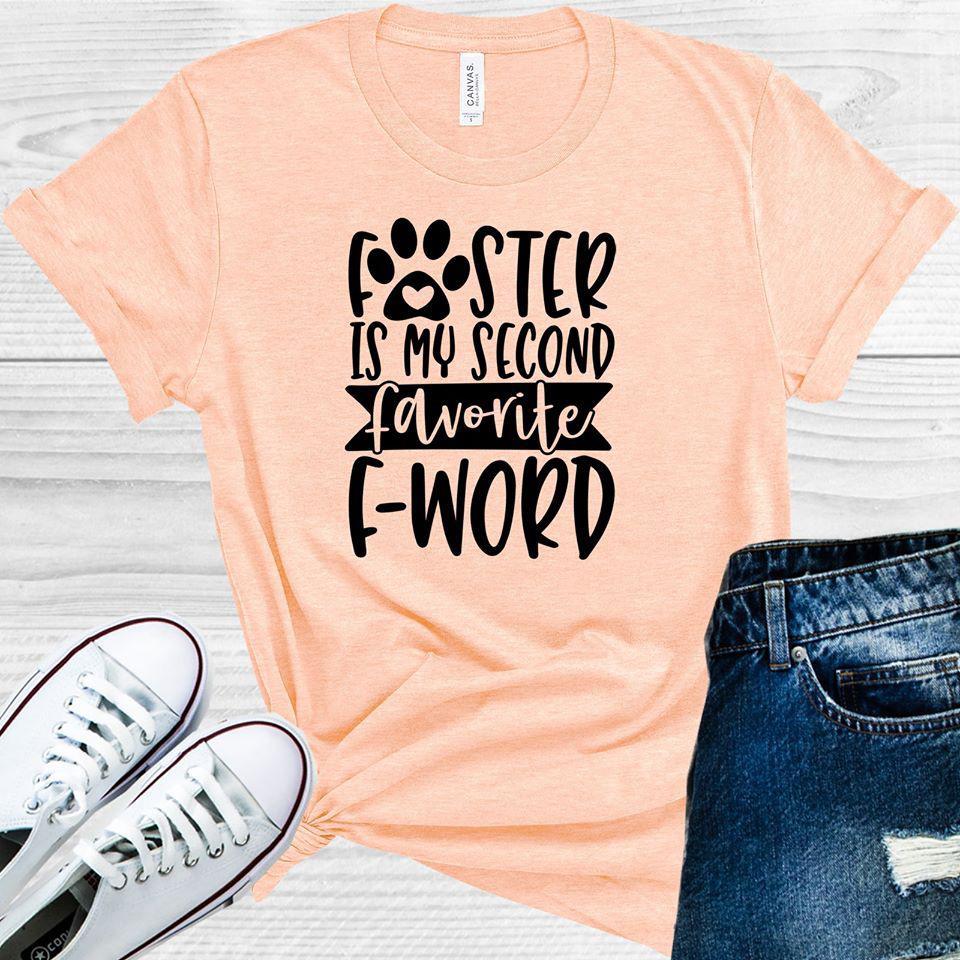 Foster Is My Second Favorite F-Word Graphic Tee Graphic Tee