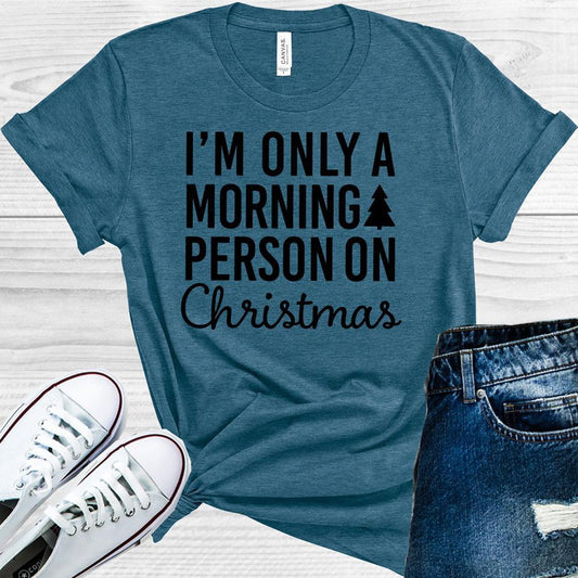 Im Only A Morning Person On Christmas Graphic Tee Graphic Tee