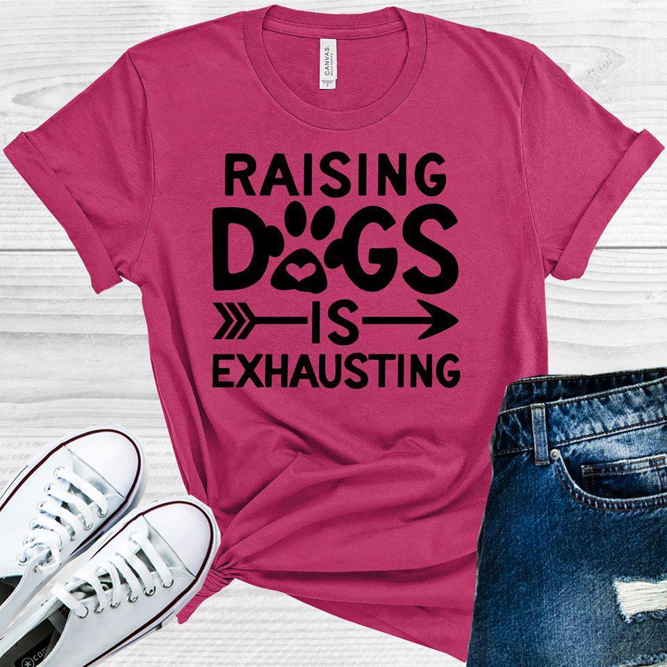 Raising Dogs Is Exhausting Graphic Tee Graphic Tee