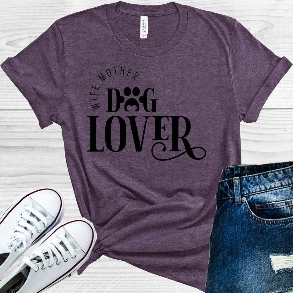 Wife Mother Dog Lover Graphic Tee Graphic Tee
