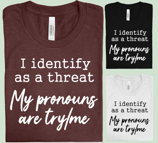 I Identify as a Threat Graphic Tee