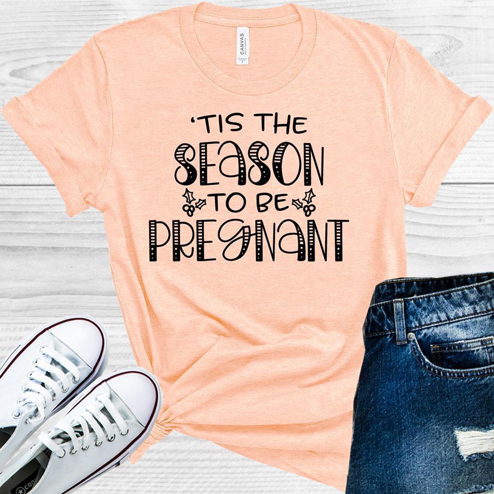 Tis The Season To Be Pregnant Pregnancy Announcement Graphic Tee Graphic Tee