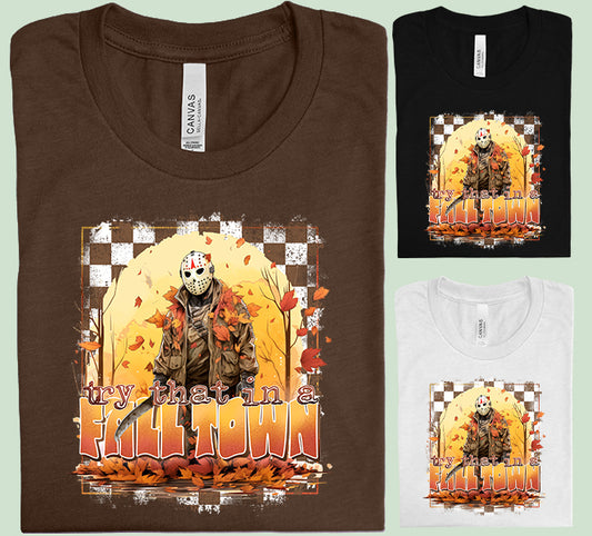 Try That in a Fall Town Graphic Tee